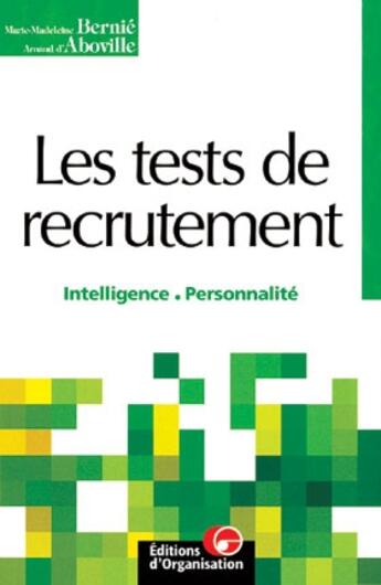 Couverture du livre « Les tests de recrutement à la loupe ; intelligence, personnalité » de Arnaud D' Aboville et Marie-Magdeleine Bernie aux éditions Organisation