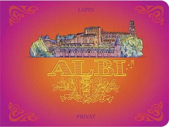 Couverture du livre « Albi ; carnet de patrimoine » de Lapin Lapin aux éditions Privat