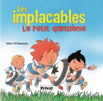 Couverture du livre « Implacables t.1 ; le petit quinzième » de Marc N'Guessan aux éditions Privat