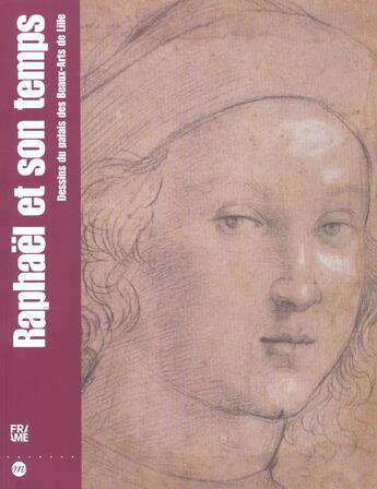 Couverture du livre « Raphaël et son temps ; dessins du palais des beaux-arts de Lille » de Paul Joannides et Barbara Brejon De Lavernee aux éditions Reunion Des Musees Nationaux