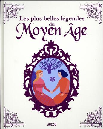 Couverture du livre « Mes plus belles légendes du Moyen Age » de Carole Henaff et Anouk Filippini aux éditions Auzou