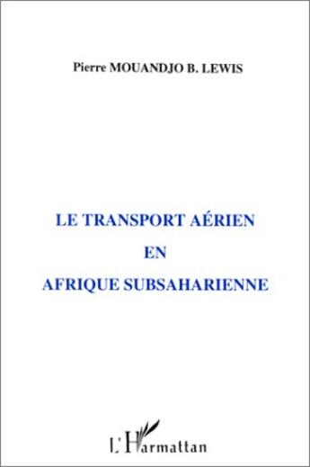 Couverture du livre « Le transport aérien en Afrique subsaharienne » de Pierre Mouandjo Lewis aux éditions L'harmattan