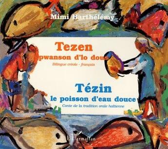 Couverture du livre « Tézin le poisson d'eau douce ; Tezen pwanson d'lo dous » de Barthelemy Mimi aux éditions L'harmattan