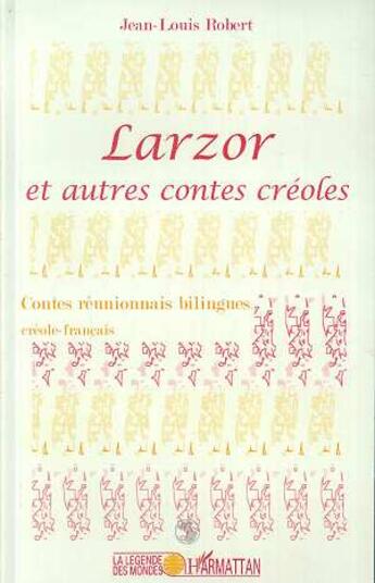 Couverture du livre « Larzor et autres contes créoles » de Jean-Louis Robert aux éditions L'harmattan