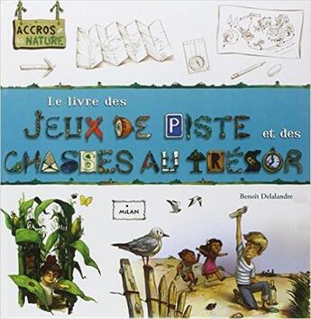 Couverture du livre « Le livre des jeux de piste et des chasses au trésor » de Amandine Labarre et Mathieu Binand et Benoit Delalandre aux éditions Milan