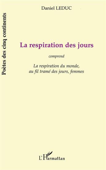 Couverture du livre « La respiration des jours - comprend la respiration du monde , au fil trame des jours , femm » de Daniel Leduc aux éditions L'harmattan