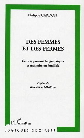 Couverture du livre « Des femmes et des fermes : Genres, parcours biographiques et transmission familiale » de Philippe Cardon aux éditions L'harmattan