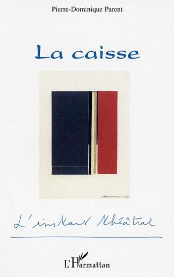 Couverture du livre « La caisse » de Parent P-D. aux éditions L'harmattan