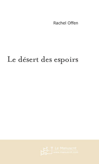 Couverture du livre « Le desert des espoirs » de Rachel Offen aux éditions Le Manuscrit