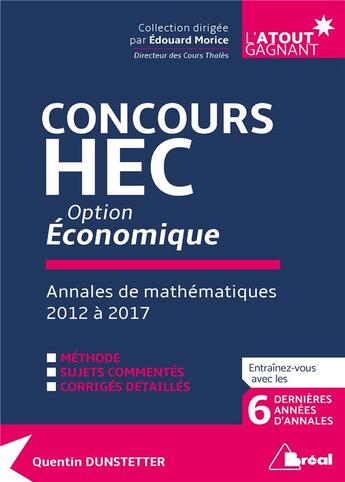 Couverture du livre « Concours HEC ; option économique ; annales de mathématiques 2012 à 2017 » de Quentin Dunstetter aux éditions Breal