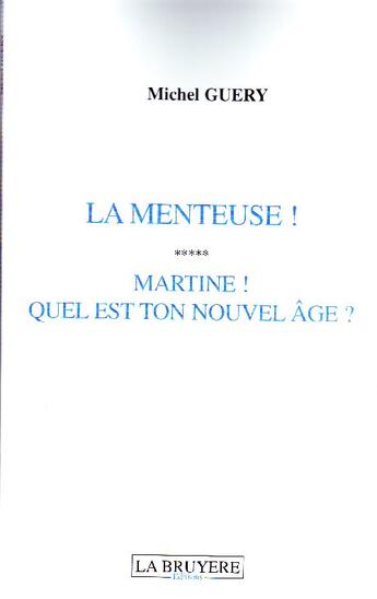 Couverture du livre « La menteuse ! Martine ! quel est ton nouvel âge ? » de Michel Guery aux éditions La Bruyere