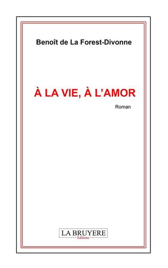 Couverture du livre « À la vie à l'amor » de Benoit De La Forest-Divonne aux éditions La Bruyere