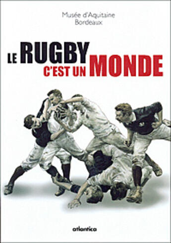 Couverture du livre « Le rugby c'est le monde » de  aux éditions Atlantica