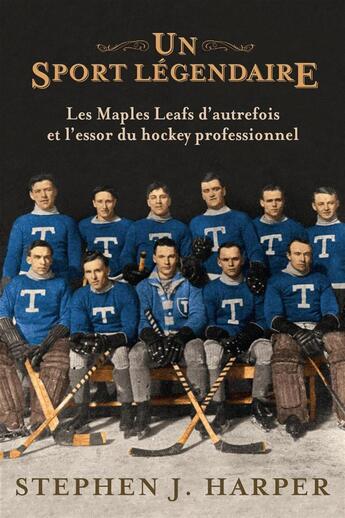 Couverture du livre « Un sport légendaire ; les maple leafs d'autrefois et l'essor du hockey professionnel » de Harper Stephen aux éditions Editions De L'homme