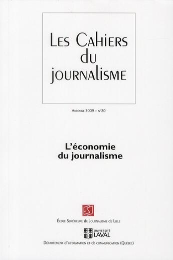 Couverture du livre « Les cahiers du journalisme t.20 ; l'économie du journalisme » de Thierry Watine aux éditions Presses De L'universite De Laval