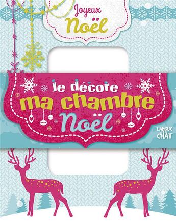 Couverture du livre « MA POCHETTE DESIGNER : je décore ma chambre ; Noël » de Carine Fontaine aux éditions Langue Au Chat