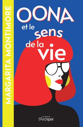 Couverture du livre « Oona et le sens de la vie » de Margarita Montimore aux éditions Archipel