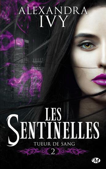 Couverture du livre « Les sentinelles Tome 2 : tueur de sang » de Alexandra Ivy aux éditions Milady