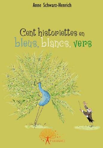 Couverture du livre « Cent historiettes en bleus, blancs vers » de Anne Schwarz-Henrich aux éditions Edilivre