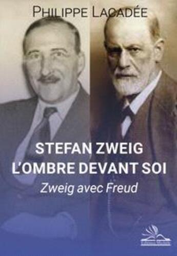 Couverture du livre « Stefan Zweig, l'ombre devant soi : Zweig avec Freud » de Philippe Lacadee aux éditions Michele