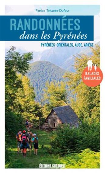 Couverture du livre « Randonnées dans les Pyrénées, Pyrénées orientales, Ariège et Aude » de Patrice Teisseire-Dufour aux éditions Sud Ouest Editions