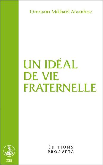 Couverture du livre « Un idéal de vie fraternelle » de Omraam Mikhael Aivanhov aux éditions Prosveta