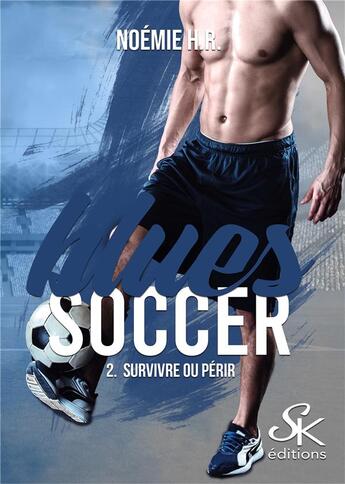 Couverture du livre « Blues soccer Tome 2 : survivre ou périr » de H.R. Noemie aux éditions Sharon Kena