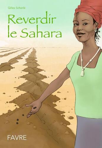 Couverture du livre « Reverdir le Sahara » de Gilles Scherle aux éditions Favre