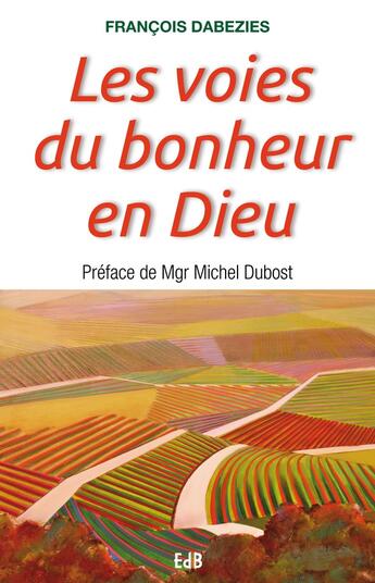 Couverture du livre « Les voies du bonheur en Dieu » de Francois Dabezies aux éditions Des Beatitudes