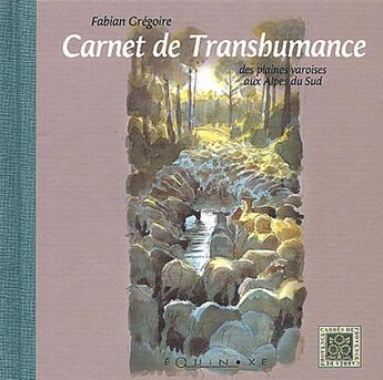 Couverture du livre « Carnet de transhumance des plaines varoises aux alpes du sud » de Fabian Gregoire aux éditions Equinoxe