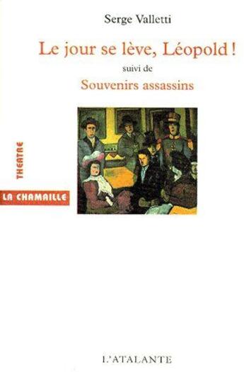 Couverture du livre « Le jour se lève, Léopold ! souvenirs assassins » de Valletti Serge aux éditions L'atalante