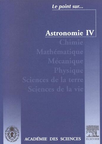 Couverture du livre « Astronomie T.4 ; Le Point Sur Comptes Rendus De L'Academie Des Sciences T.1 (édition 2000) » de Academie Des Sciences aux éditions Elsevier