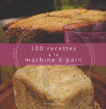 Couverture du livre « 100 recettes à la machine à pain » de Cecile Le Hingrat aux éditions Romain Pages