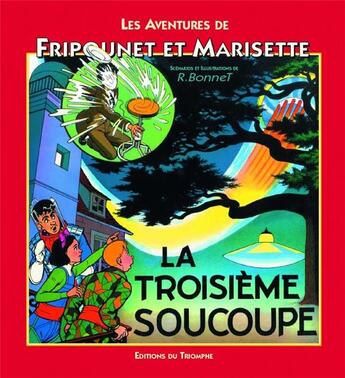 Couverture du livre « Les aventures de Fripounet et Marisette Tome 11 : la troisième soucoupe » de Rene Bonnet aux éditions Triomphe