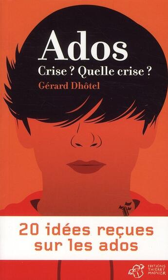Couverture du livre « Ados... crise ? quelle crise ? » de Gerard Dhotel aux éditions Thierry Magnier