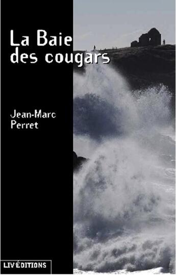 Couverture du livre « La baie des cougars » de Jean-Marc Perret aux éditions Liv'editions