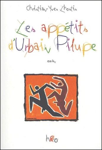 Couverture du livre « Les appétits d'Urbain Pilupe » de Christian-Yves Lhostis aux éditions H&o