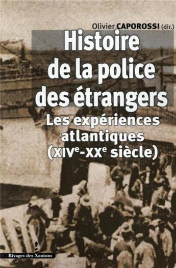 Couverture du livre « Histoire de la police des etrangers - les experiences atlantiques (xive-xxe siecle) » de Les Indes Savantes aux éditions Les Indes Savantes