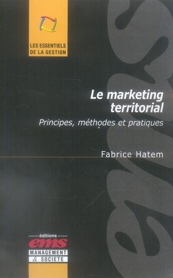 Couverture du livre « Le marketing territorial. principes, methodes et pratiques » de Fabrice Hatem aux éditions Ems