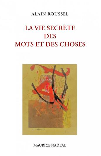 Couverture du livre « La vie secrète des mots et des choses » de Alain Roussel aux éditions Maurice Nadeau