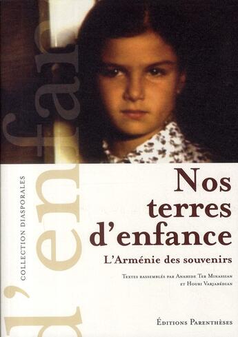 Couverture du livre « Nos terres d'enfance ; l'Arménie des souvenirs » de Anahide Ter Minassian et Houri Varjabedian aux éditions Parentheses