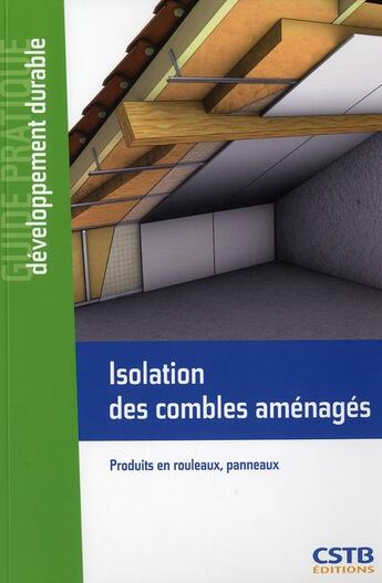 Couverture du livre « Isolation des combles aménagés ; produits en rouleaux, panneaux » de Maxime Roger et Jean-Marc Lauby aux éditions Cstb