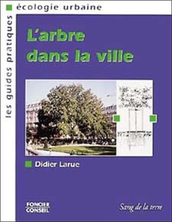 Couverture du livre « L'arbre dans la ville » de Didier Larue aux éditions Sang De La Terre