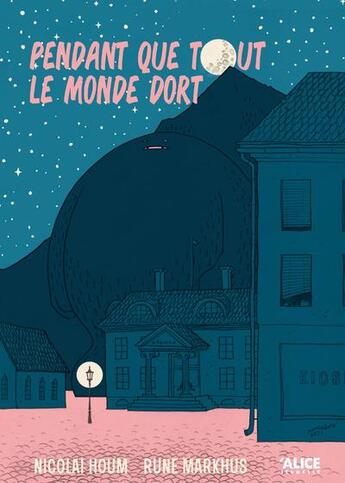 Couverture du livre « Pendant que tout le monde dort » de Rune Markhus et Nicolai Houm aux éditions Alice