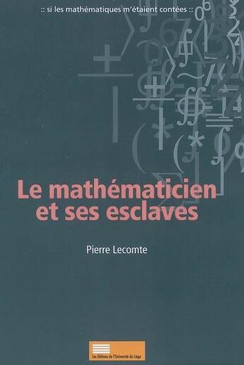 Couverture du livre « Le mathématicien et ses esclaves » de Le Comte Pierre aux éditions Pulg