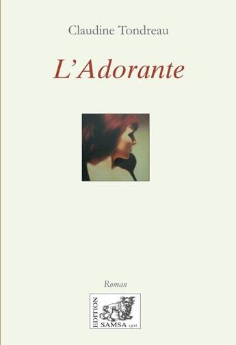 Couverture du livre « L'adorante » de Claudine Tondreau aux éditions Samsa