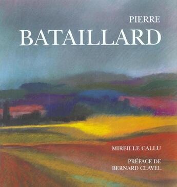 Couverture du livre « Pierre bataillard » de Mireille Callu aux éditions Bibliotheque Des Arts