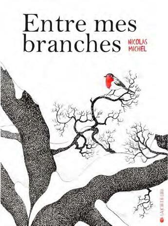 Couverture du livre « Entre mes branches » de Nicolas Michel aux éditions La Joie De Lire