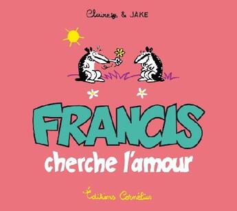 Couverture du livre « Francis cherche l amour » de Boisteau/Martin aux éditions Cornelius