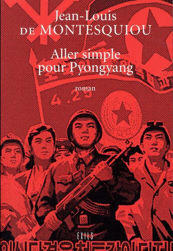 Couverture du livre « Aller simple pour Pyongyang » de Jean-Louis De Montesquiou aux éditions Exils